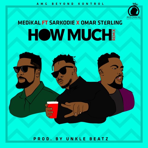 Medikal - How Much (remix) Feat Sarkodie & Omar Sterling