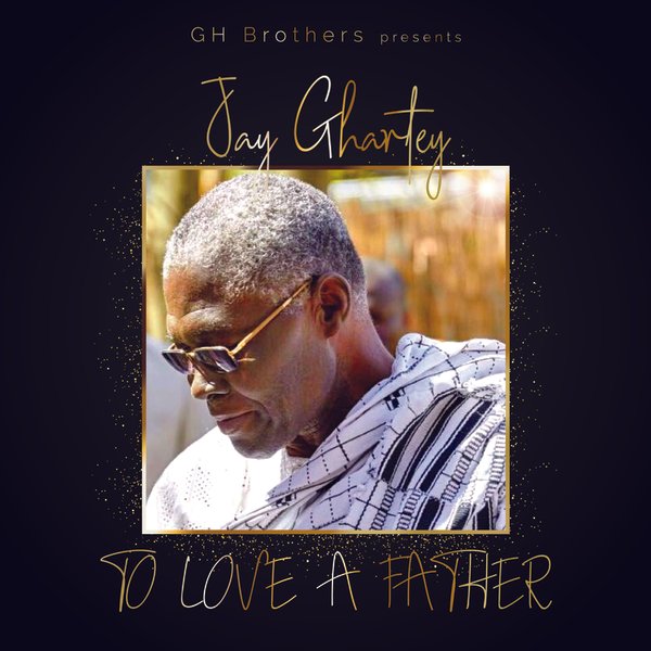 Jay Ghartey - To Love A Father artwork