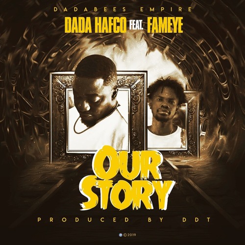 Dada Hafco recruits Fameye for inspirational masterpiece “Our Story”